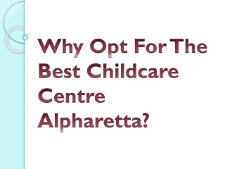 Why Opt For The Best Childcare Centre Alpharetta?