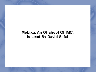 Mobixa, An Offshoot Of IMC, Is Lead By David Safai