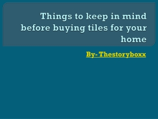 Things to keep in mind before buying tiles for your home
