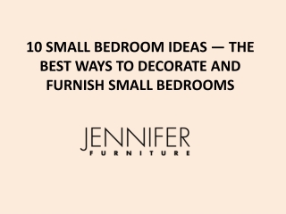 10 SMALL BEDROOM IDEAS — THE BEST WAYS TO DECORATE AND FURNISH SMALL BEDROOMS