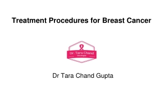 Treatment Procedures for Breast Cancer - Dr Tara Chand Gupta