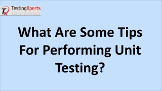 What Are Some Tips For Performing Unit Testing
