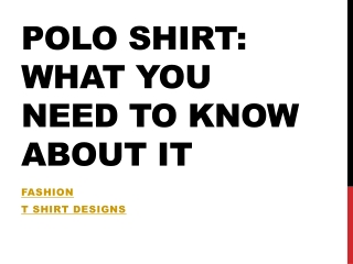 Polo Shirt: What You Need To Know About It