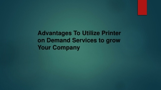 Advantages To Utilize Printer on Demand Services to grow Your Company