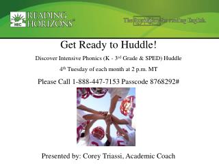 Get Ready to Huddle! Discover Intensive Phonics (K - 3 rd Grade &amp; SPED) Huddle 4 th Tuesday of each month at 2 p.