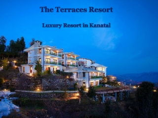 The Terraces Resort - Luxury Resort in Kanatal