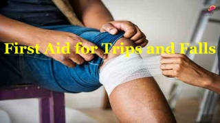 First Aid for Trips and Falls