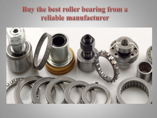Buy the best roller bearing from a reliable manufacturer