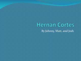 Hernan Cortes
