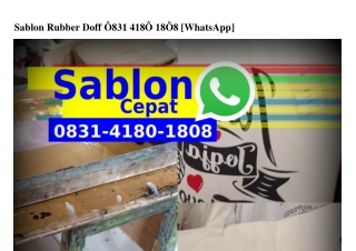 Sablon Rubber Doff ౦8౩1-418౦-18౦8[WA]Sablon Rubber Doff