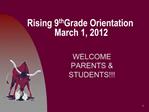 Rising 9th Grade Orientation March 1, 2012