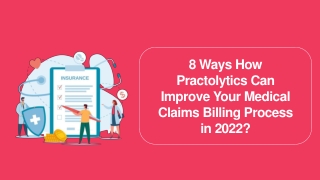 8 Ways How Practolytics Can Improve Your Medical Claims Billing Process in 2022