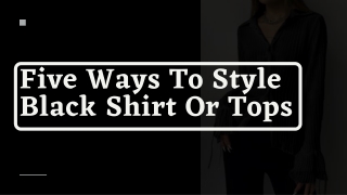 Five Ways To Style Black Shirt Or Tops - Emmiol.com