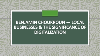 Benjamin Choukroun — Local Businesses & The Significance Of Digitalization