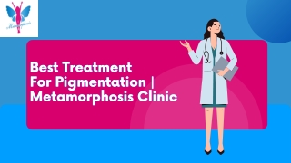 Best Treatment For Pigmentation | Metamorphosis Clinic
