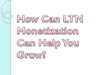 How Can LTN Monetization Can Help You Grow?