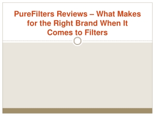 PureFilters Reviews – What Makes for the Right Brand When It Comes to Filters