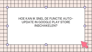 HOE KAN IK SNEL DE FUNCTIE AUTO-UPDATE IN GOOGLE PLAY STORE INSCHAKELEN