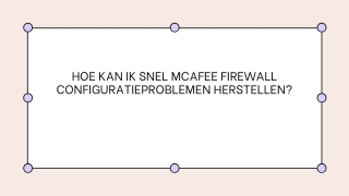 HOE KAN IK SNEL MCAFEE FIREWALL CONFIGURATIEPROBLEMEN HERSTELLEN
