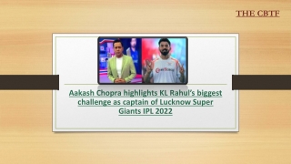 Aakash Chopra highlights KL Rahul’s biggest challenge as captain of Lucknow Super Giants IPL 2022