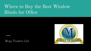 Mega Traders Ltd_ Where to Buy the Best Window Blinds for Office