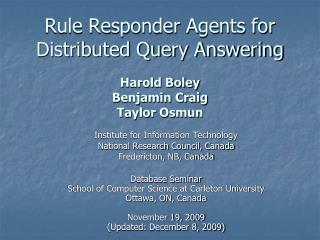 Rule Responder Agents for Distributed Query Answering Harold Boley Benjamin Craig Taylor Osmun