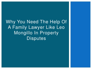 Why You Need the Help of a Family Lawyer Like Leo Mongillo in Property Disputes