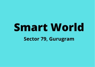 Smart World Sector 79 Gurugram | Escape from the Bustle and Breathe Air