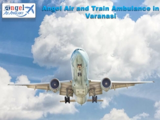 Angel Air and Train Ambulance in Varanasi with Superb Medical Assistance