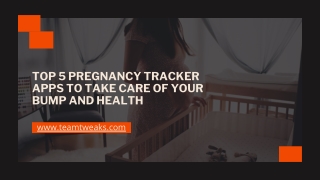 Top 5 Pregnancy Tracker Apps To Take Care Of Your Bump And Health