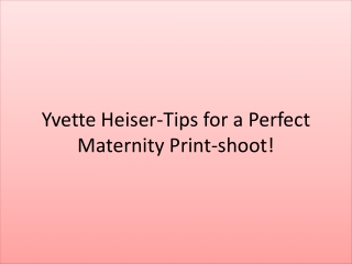 Yvette Heiser-Tips for a Perfect Maternity Print-shoot!