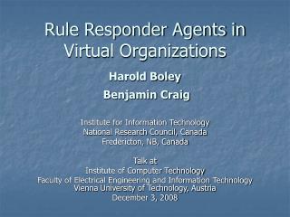 Rule Responder Agents in Virtual Organizations Harold Boley Benjamin Craig