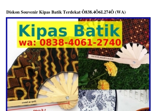 Diskon Souvenir Kipas Batik Terdekat ౦8౩8_Ꮞ౦Ꮾ1_ᒿ7Ꮞ౦[WhatsApp]