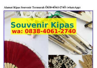 Alamat Kipas Souvenir Termurah Ô838·ᏎÔϬ1·ᒿᜪᏎÔ[WhatsApp]