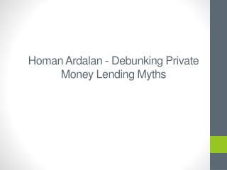 Homan Ardalan - Debunking Private Money Lending Myths