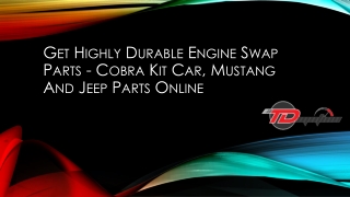 Get Highly Durable Engine Swap Parts - Cobra