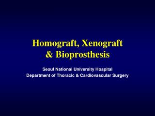 Homograft, Xenograft & Bioprosthesis