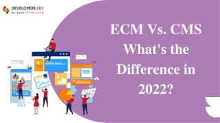 ECM Vs. CMS What's the Differencein 2022?