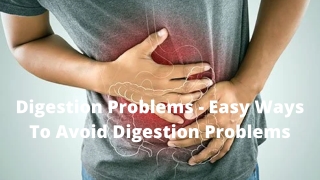 Digestion Problems - Easy Ways To Avoid Digestion Problems