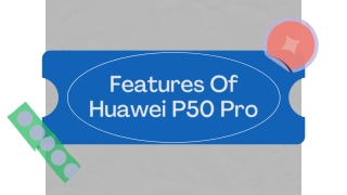 Features Of Huawei P50 Pro