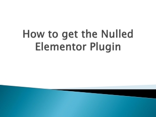 How-to-get-the-Nulled-Elementor-Plugin