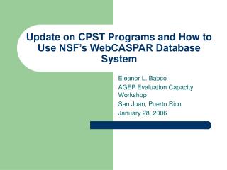 Update on CPST Programs and How to Use NSF’s WebCASPAR Database System