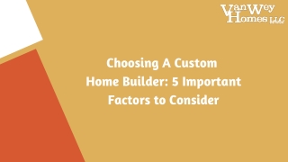 Choosing A Custom Home Builder 5 Important Factors to Consider