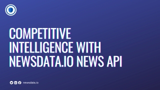 How to Use the Newsdata.io News API to Boost Competitive Intelligence