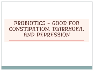 Probiotics – Good for Constipation, Diarrhoea, and Depression