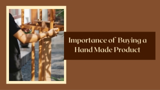 Importance of Buying a Hand Made Product