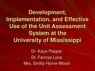 Development, Implementation, and Effective Use of the Unit Assessment System at the University of Mississippi
