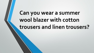 Can you wear a summer wool blazer with