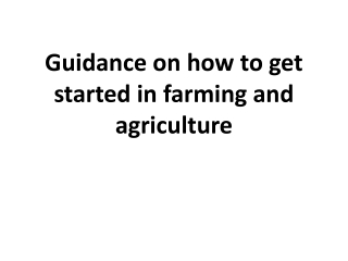 Guidance on how to get started in farming and agriculture