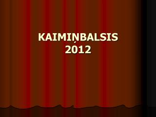 KAIMIŅBALSIS 2012